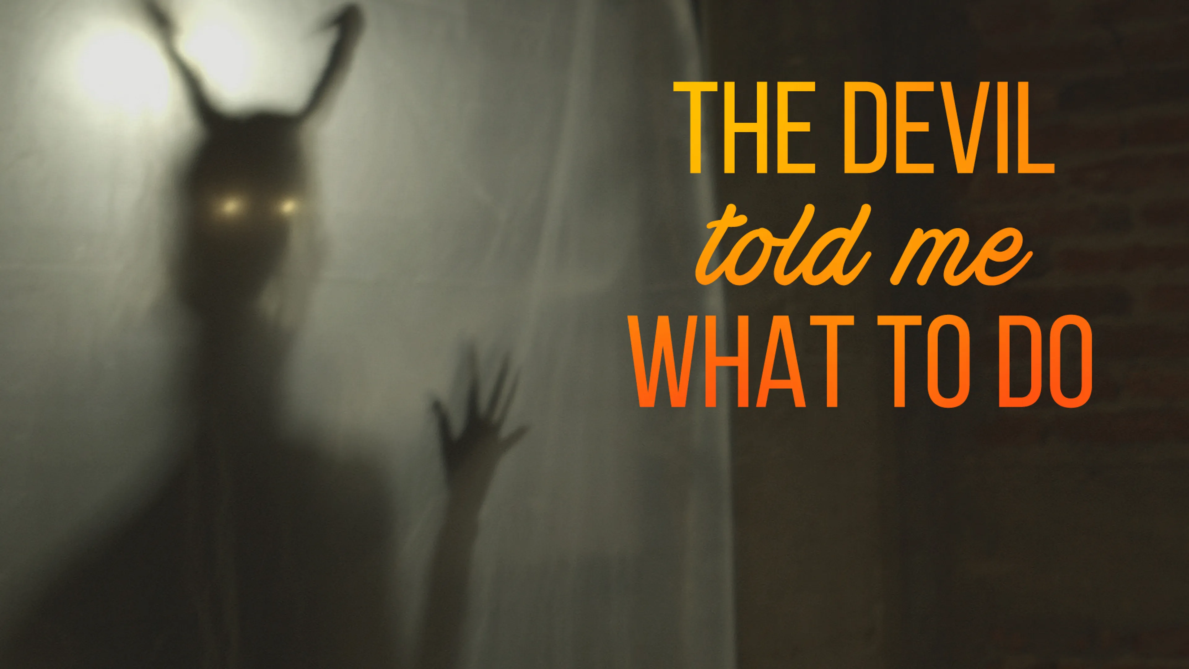 The Devil Told Me What to Do poster